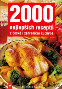 2000 nejlepších receptů z české i zahraniční kuchyně