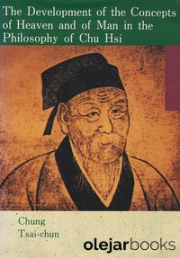 The development of the concept of heaven and of man in the philosophy of Chu Hsi