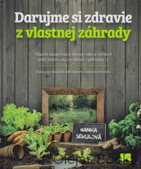 Darujme si zdravie z vlastnej záhradky