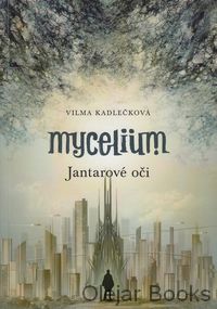 Mycelium I.: Jantarové oči