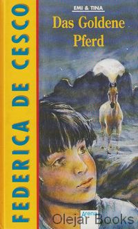 Emi &amp; Tina: Das Goldene Pferd