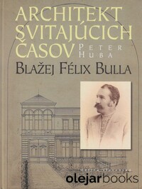 Architekt svitajúcich časov Blažej Félix Bulla