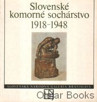 Slovenské komorné sochárstvo 1918 -1948