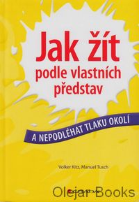 Jak žít podle vlastních představ a nepodléhat tlaku okolí