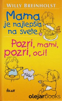 Mama je najlepšia na svete; Pozri, mami, pozri, oci !
