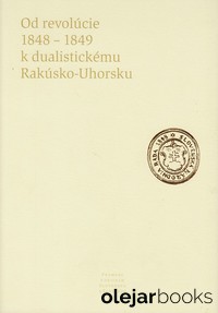 Od revolúcie 1948- 1949 k dualistickému Rakúsko-Uhorsku