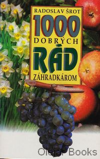 1000 dobrých rád záhradkárom
