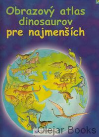Obrazový atlas dinosaurov pre najmenších