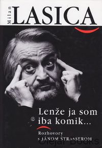 Milan Lasica: Lenže ja som iba komik...