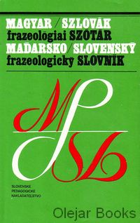 Magyar-Szlovák frazeológiai szótár - Maďarsko-slovenský frazeologický slovník