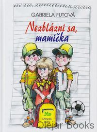 Nezblázni sa, mamička