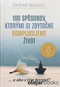 100 spôsobov, ktorými si zbytočne komplikujeme život