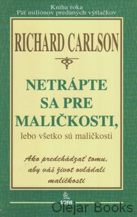 Netrápte sa pre maličkosti, lebo všetko sú maličkosti