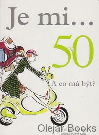 Je mi... 50 A co má být?