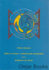 Zisky a straty v záťažových situáciách alebo príprava na život