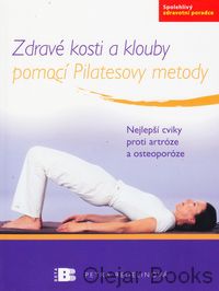 Zdravé kosti a klouby pomocí Pilatesovy metody