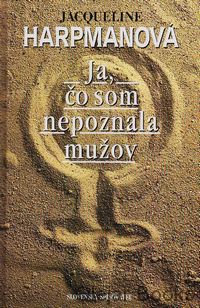 Ja, čo som nepoznala mužov