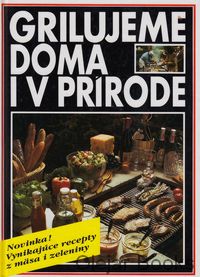 Grilujeme doma i v prírode