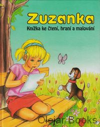 Zuzanka - Knížka ke čtení, hraní a malování