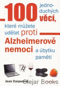 100 jednoduchých věcí, které můžete udělat proti Alzheimerově nemoci a úbytku paměti