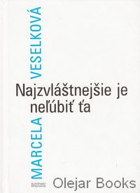 Najzvláštnejšie je neľúbiť ťa