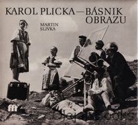Karol Plicka - Básnik obrazu