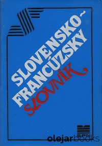 Slovensko-francúzsky slovník / Dictionnaire Francais-slovaque