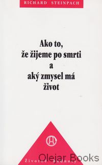 Ako to, že žijeme po smrti a aký zmysel to má