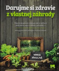 Darujme si zdravie z vlastnej záhrady