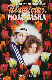 Neumieraj, moja láska