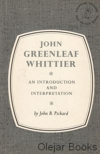 John Greenleaf Whittier: An Introduction and Interpretation