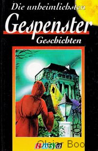 Die unheimlichsten Gespenster Geschichten