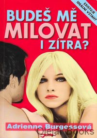 Budeš mě milovat i zítra?