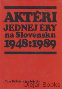 Aktéri jednej éry na Slovensku 1948 : 1989