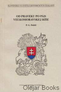 Od praveku po pád Veľkomoravskej ríše