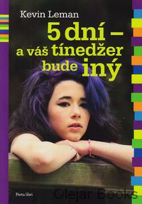 5 dní - a váš tínedžer bude iný