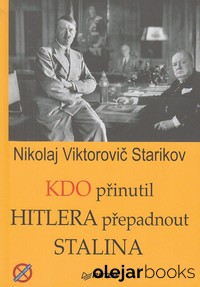 Kdo přinutil Hitlera přepadnout Stalina 