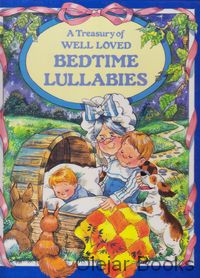A Treasury of Well Loved Bedtime Lullabies