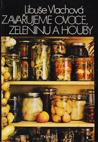 Zavařujeme ovoce, zeleninu a houby
