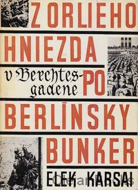 Z orlieho hniezda v Berchtesgadene po Berlínsky bunker