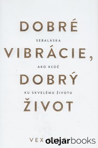 Dobré vibrácie, dobrý život