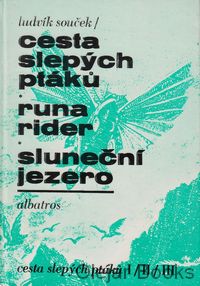 Cesta slepých ptáků; Runa rider; Sluneční jezero