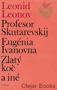Profesor Skutarevskij; Eugenia Ivanovna; Zlatý koč a iné 