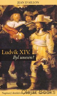 Ludvík XIV. - Byl unesen?