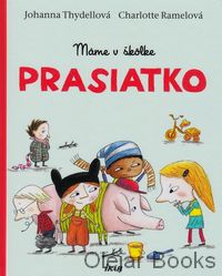 Máme v škôlke prasiatko