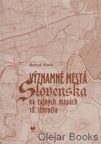 Významné mestá Slovenska na tajných mapách 18. storočia