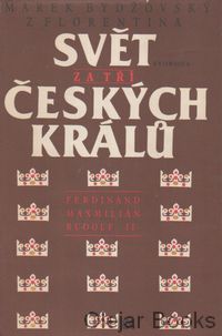 Svět za tří českých králů