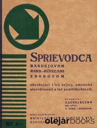 Sprievodca Bardejovom - Bard. kúpeľami - Zborovom