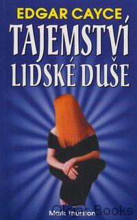 Edgar Cayce - Tajemství lidské duše